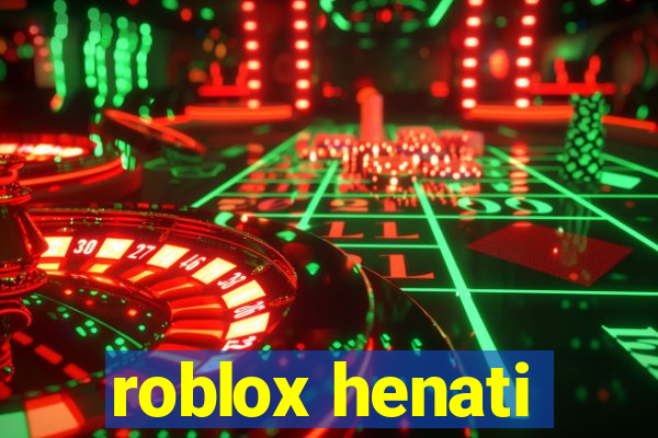 roblox henati